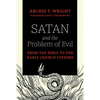 Satan and the Problem of Evil: From the Bible to the Early Church Fathers - Hardcover