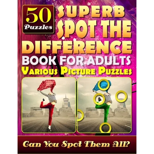 Superb Spot the Difference Book for Adults: Various Picture Puzzles.: Can You Really Find All the Differences? - Paperback
