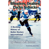 Wheelers, Dealers, Pucks & Bucks: A Rocking History of Roller Hockey International - Paperback