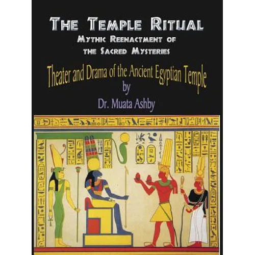Temple Ritual Of The Ancient Egyptian Mysteries- Theater & Drama Of The Ancient Egyptian Mysteries - Paperback