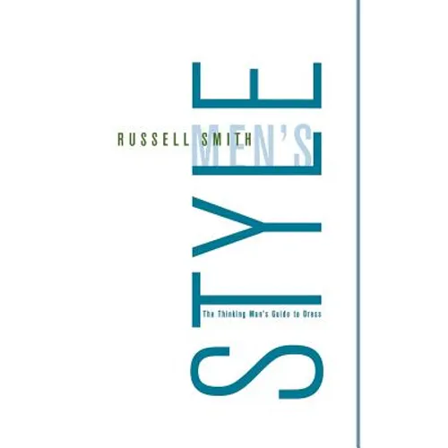 Men's Style: The Thinking Man's Guide to Dress - Paperback