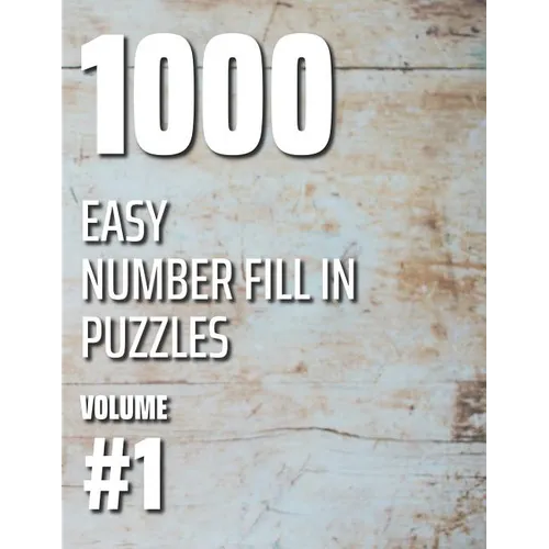 1000 Easy Number Fill In Puzzles Volume #1 - Paperback