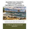 American fights and fighters (World's Classics): stories of the first five wars of the United States, from the war of the revolution to the war of 181 - Paperback
