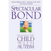 Spectacular Bond: Reaching the Child with Autism - Paperback