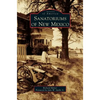 Sanatoriums of New Mexico - Hardcover