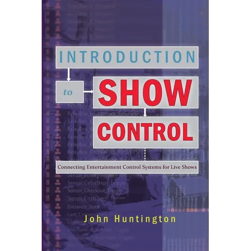 Introduction to Show Control: Connecting Entertainment Control Systems for Live Shows - Paperback