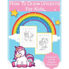 How To Draw Unicorns For Kids: Art Activity Book for Kids Of All Ages Draw Cute Mythical Creatures Unicorn Sketchbook - Paperback