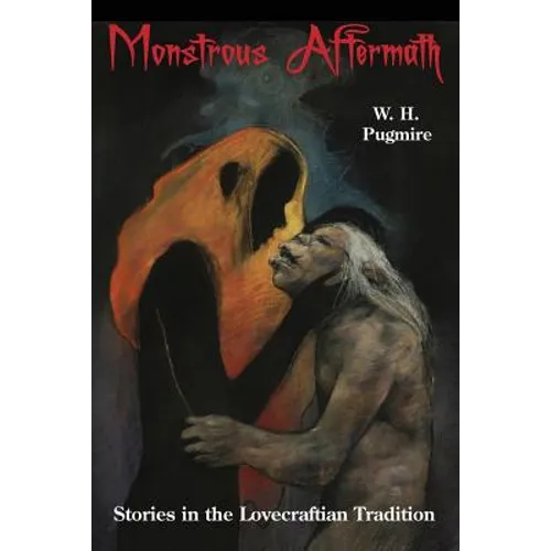 Monstrous Aftermath: Stories in the Lovecraftian Tradition - Paperback