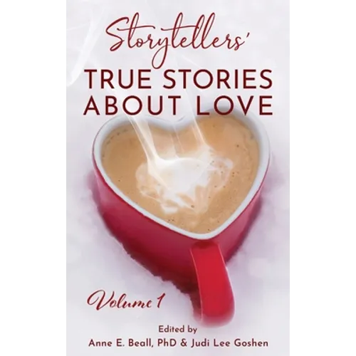 Storytellers' True Stories About Love Vol 1 - Hardcover
