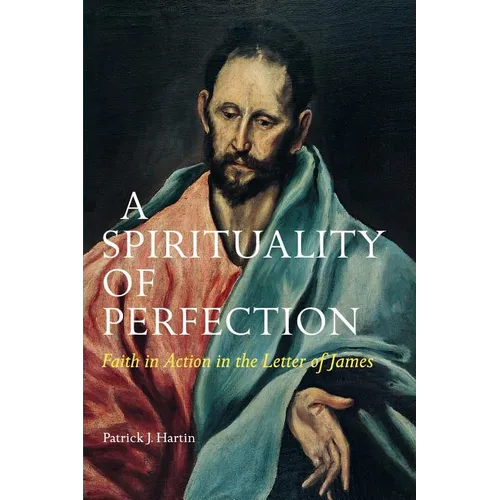 A Spirituality of Perfection: Faith in Action in the Letter of James - Paperback