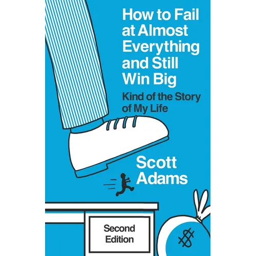 How to Fail at Almost Everything and Still Win Big: Kind of the Story of My Life - Paperback