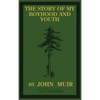 The Story Of My Boyhood And Youth (Legacy Edition): The Formative Years Of John Muir And The Becoming Of The Wandering Naturalist - Hardcover