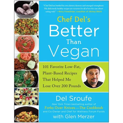 Chef del's Better Than Vegan: 101 Favorite Low-Fat, Plant-Based Recipes That Helped Me Lose Over 200 Pounds - Paperback