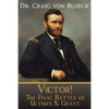 Victor!: The Final Battle of Ulysses S. Grant - Paperback