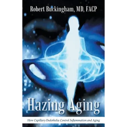 Hazing Aging: How Capillary Endothelia Control Inflammation and Aging - Paperback
