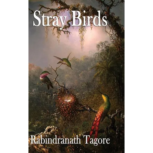 Stray Birds: A Collection of Short Reflections on Nature, Thought, and the Inner Life - Hardcover
