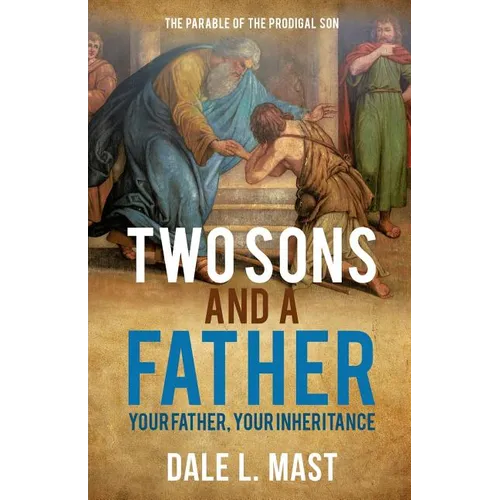 Two Sons And A Father: Your Father, Your Inheritance - Paperback