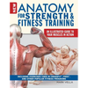 New Anatomy for Strength & Fitness Training: An Illustrated Guide to Your Muscles in Action Including Exercises Used in Crossfit(r), P90x(r), and Othe - Paperback