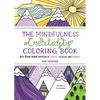 The Mindfulness Creativity Coloring Book: The Anti-Stress Adult Coloring Book with Guided Activities in Drawing, Lettering, and Patterns - Paperback