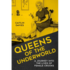 Queens of the Underworld: A Journey Into the Lives of Female Crooks - Hardcover