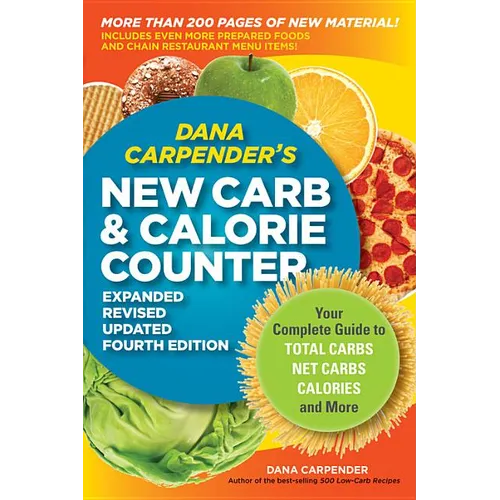 Dana Carpender's New Carb & Calorie Counter: Your Complete Guide to Total Carbs, Net Carbs, Calories, and More - Paperback