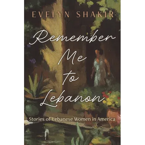 Remember Me To Lebanon: Stories of Lebanese Women in America - Hardcover