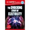 DK Super Readers Level 4 the Shocking Story of Electricity - Paperback
