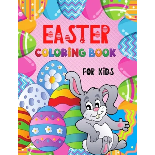 EASTER Coloring Book for Kids: Cute Illustrations to Color with Beautiful Patterns for 4 5 6 7 8 Years Old Creative Boys & Girls /Big Images to Paint - Paperback