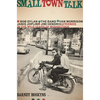 Small Town Talk: Bob Dylan, the Band, Van Morrison, Janis Joplin, Jimi Hendrix and Friends in the Wild Years of Woodstock - Paperback