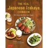 The Real Japanese Izakaya Cookbook: 120 Classic Bar Bites from Japan - Hardcover