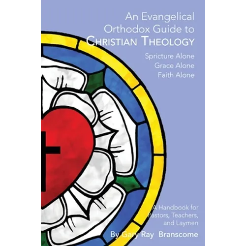 An Evangelical Orthodox Guide to Christian Theology - Paperback