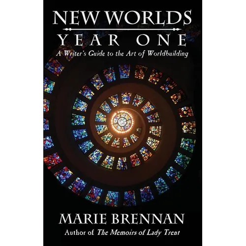 New Worlds, Year One: A Writer's Guide to the Art of Worldbuilding - Paperback