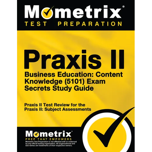 Praxis II Business Education: Content Knowledge (5101) Exam Secrets Study Guide: Praxis II Test Review for the Praxis II: Subject Assessments - Paperback