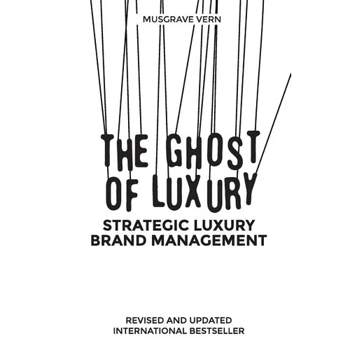 The Ghost of Luxury: Strategic Luxury Brand Management - Paperback