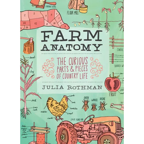 Farm Anatomy: The Curious Parts and Pieces of Country Life - Paperback