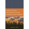 Agricultural Beginnings in the American Southwest - Paperback