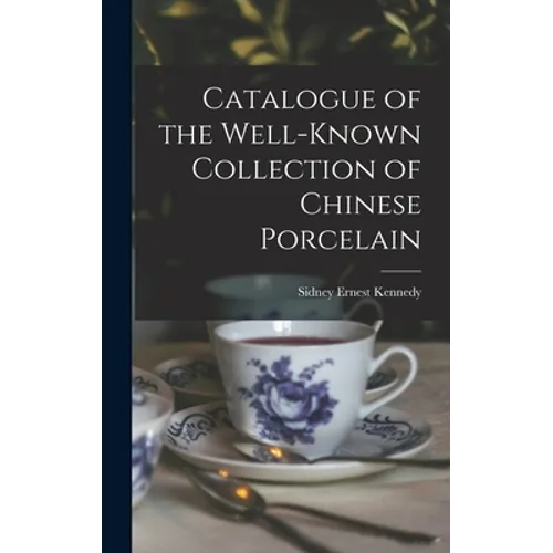 Catalogue of the Well-known Collection of Chinese Porcelain - Hardcover