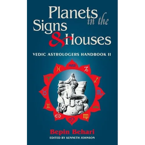 Planets in the Signs and Houses: Vedic Astrologer's Handbook Vol. II - Paperback