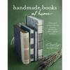 Handmade Books at Home: A Beginner's Guide to Binding Journals, Sketchbooks, Photo Albums and More - Paperback