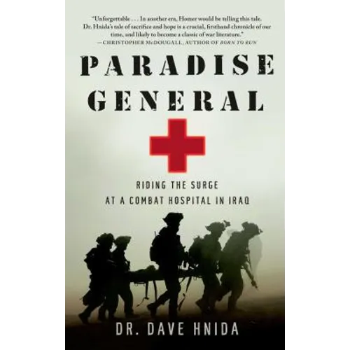 Paradise General: Riding the Surge at a Combat Hospital in Iraq - Paperback