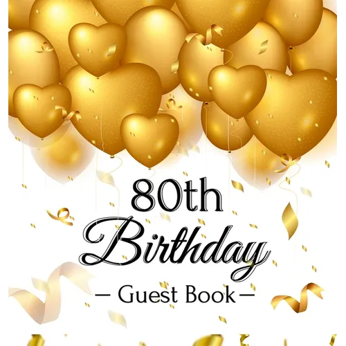 80th Birthday Guest Book: An Elegant 80th Birthday Keepsake & Memory Journal - Sign-In Pages, Wishes & Memories, Gift Log & Photo Pages - Perfect Gift - Hardcover