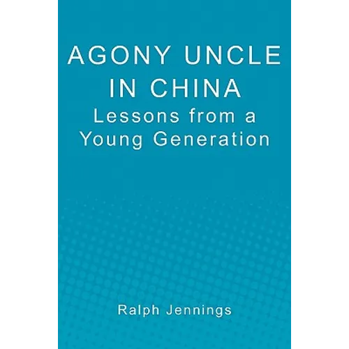 Agony Uncle in China: Lessons from a young generation - Paperback