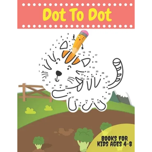 Dot To Dot Books For Kids Ages 4-8: Activity books Dots for Kids Age 3, 4, 5, 6, 7, 8: letters, numbers, shapes, animals and more to fill in and color - Paperback