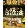 Camping Cookbook: The Easiest and Most Delicious Recipes for Gourmet Outdoor Cooking with Cast Iron Skillets over Campfires with Family and Friends - Paperback