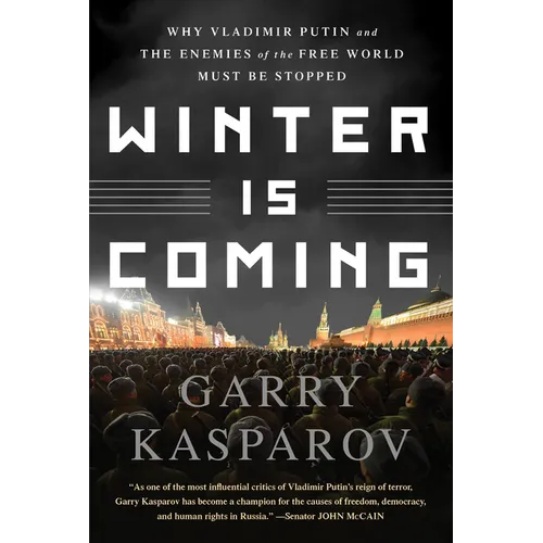 Winter Is Coming: Why Vladimir Putin and the Enemies of the Free World Must Be Stopped - Paperback