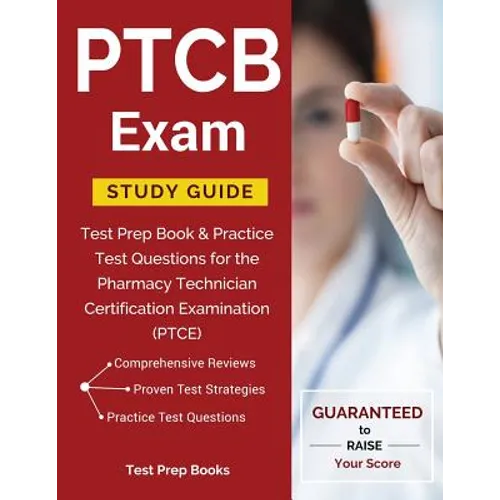 PTCB Exam Study Guide: Test Prep Book & Practice Test Questions for the Pharmacy Technician Certification Examination (PTCE) - Paperback