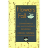Flowers Fall: A Commentary on Dogen's Genjokoan - Paperback