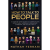 How to talk to people: A step-by-step Guide to Communicate Effectively, Improve Confidence, Charisma and Social Skills - Paperback