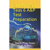Quick Prep Teas 6 A&p Test Preparation: Ati Teas VI: Study Guide for Human Anatomy and Physiology - Paperback