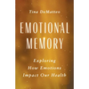 Emotional Memory: Exploring How Emotions Impact Our Health - Paperback